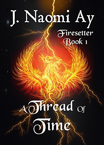 Book Cover Art Work for the book titled: A Thread of Time: Firesetter