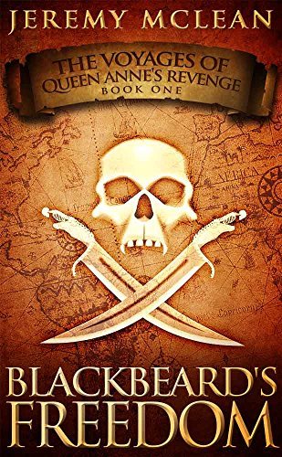 Book Cover Art Work for the book titled: Blackbeard's Freedom: A Historical Fantasy Pirate Adventure Novel (Voyages of Queen Anne's Revenge Book 1)