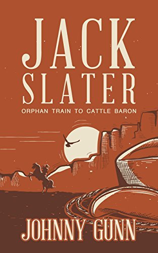 Book Cover Art Work for the book titled: Jack Slater: Orphan Train to Cattle Baron