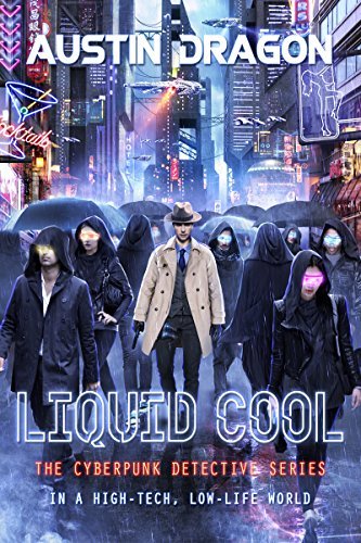 Book Cover Art Work for the book titled: Liquid Cool: The Cyberpunk Detective Series (Liquid Cool Book 1)