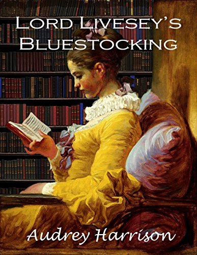 Book Cover Art Work for the book titled: Lord Livesey's Bluestocking: A Regency Romance