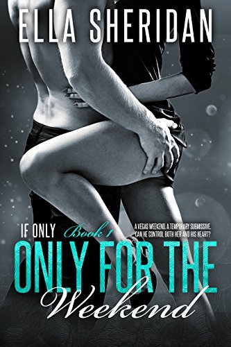 Book Cover Art Work for the book titled: Only for the Weekend (If Only Book 1)