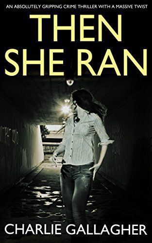 Book Cover Art Work for the book titled: THEN SHE RAN an absolutely gripping crime thriller with a massive twist