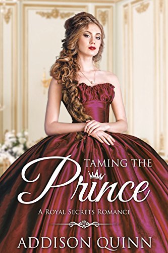 Book Cover Art Work for the book titled: Taming the Prince: Clean Contemporary Royal Romance (Royal Secrets Book 1)