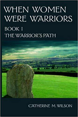 When Women Were Warriors Book I: The Warrior's Path