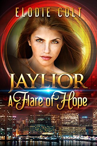 Book Cover Art Work for the book titled: A Flare Of Hope (The Jaylior Series Book 1)