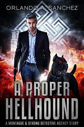 Book Cover Art Work for the book titled: A Proper Hellhound: A Montague & Strong Detective Story