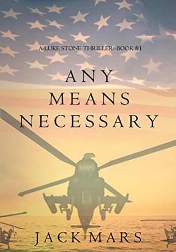 Book Cover Art Work for the book titled: Any Means Necessary (a Luke Stone Thriller—Book #1)