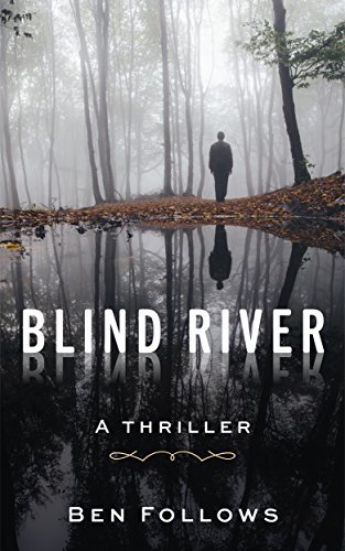Book Cover Art Work for the book titled: Blind River: A Thriller