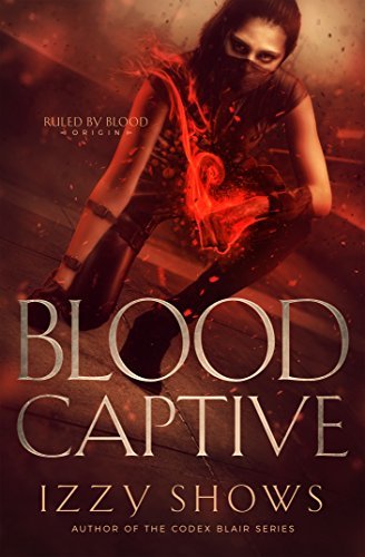 Book Cover Art Work for the book titled: Blood Captive (Ruled by Blood Book 0)