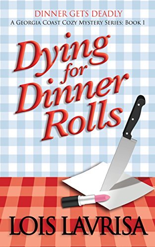 Book Cover Art Work for the book titled: Dying for Dinner Rolls (Georgia Coast Cozy Mysteries Book 1)
