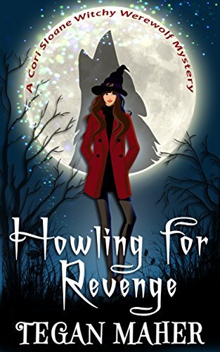 Book Cover Art Work for the book titled: Howling for Revenge: A Cori Sloane Witchy Werewolf Mystery (Cori Sloane Witchy Werewolf Mysteries Book 1)