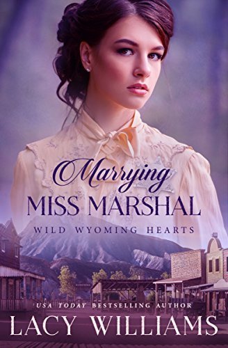 Book Cover Art Work for the book titled: Marrying Miss Marshal (Wild Wyoming Hearts Book 1)
