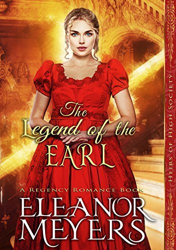 Book Cover Art Work for the book titled: The Legend of the Earl (Heirs of High Society) (A Regency Romance Book)