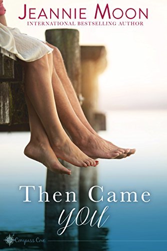 Book Cover Art Work for the book titled: Then Came You (Compass Cove Book 1)