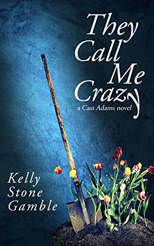 Book Cover Art Work for the book titled: They Call Me Crazy (A Cass Adams Novel Book 1)