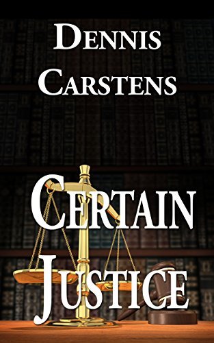 Book Cover Art Work for the book titled: Certain Justice (A Marc Kadella Legal Mystery Book 4)