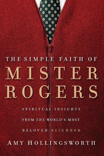 Book Cover Art Work for the book titled: The Simple Faith of Mister Rogers: Spiritual Insights from the World's Most Beloved Neighbor