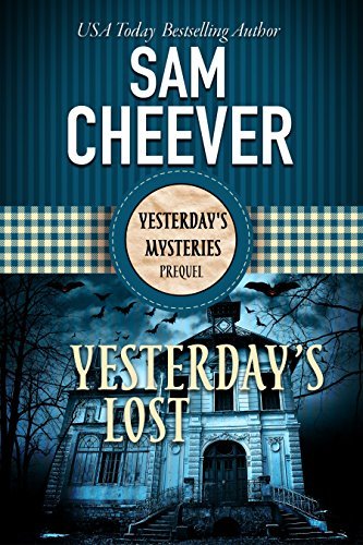 Book Cover Art Work for the book titled: Yesterday's Lost (Yesterday's Mysteries)